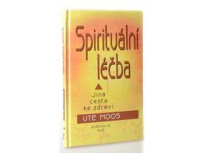 Spirituální léčba : jiná cesta ke zdraví