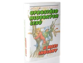Uprostřed hlubokých lesů a mezi Indiány