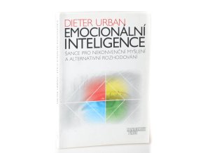 Emocionální inteligence : šance pro nekonvenční myšlení a alternativní rozhodování