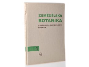 Zemědělská mechanika. 1, Anatomie a morfologie rostlin (1974)