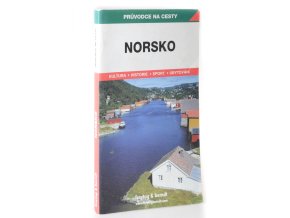 Norsko : podrobné a přehlední informace o historii, kultuře, přírodě a turistickém zázemí Norska