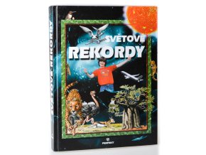 Světové rekordy : Země, vesmír, zvířata, rostliny, katastrofy, ekonomie a společnost, doprava