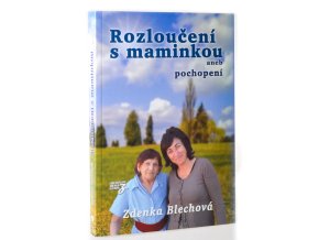 Rozloučení s maminkou aneb pochopení