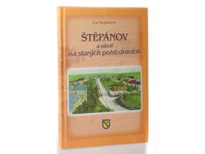 Štěpánov a okolí na starých pohlednicích