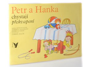 Petr a Hanka chystají překvapení. Petr, Hanka a zákony džungle ; Jak jsme čekali na bratrance ; Překvapení pro maminku (3 sv.)