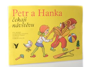 Petr a Hanka čekají návštěvu. Hanka stůně ; Jak jsme posílali dědečkovi balík ; Petr a Hanka čekají navštěvu (3 sv.)