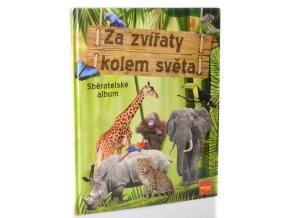 Za zvířaty kolem světa : sběratelské album