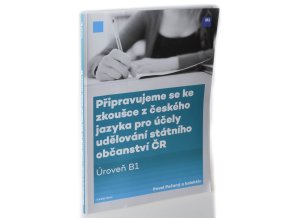 Připravujeme se ke zkoušce z českého jazyka pro účely udělování státního občanství ČR (úroveň B1)