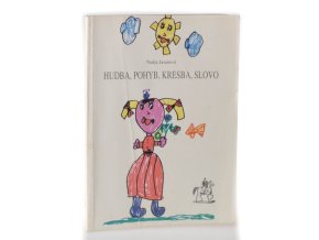 Hudba, pohyb, kresba, slovo