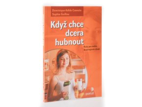 Když chce dcera hubnout : rady pro rodiče dospívajících dívek