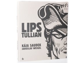 Lips Tullian : nejobávanější náčelník lupičů & Černý Filip