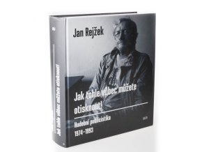 Jak tohle vůbec můžete otisknout! Hudební publicistika 1974-1993
