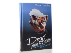 Proč jsem na světě : taky se Vám to stalo? : taky jste se narodili?