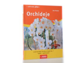 Orchideje : nejkrásnější druhy a hybridy : výběr : pěstování