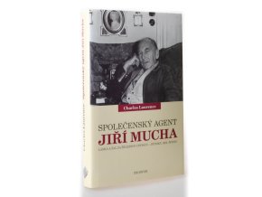 Společenský agent Jiří Mucha : láska a žal za železnou oponou - intriky, sex, špioni