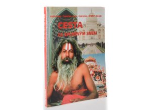 Cesta za splněným snem : Bulharsko, Turecko, Írán, Pákistán, Indie, Nepál