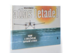 Atlas letadel : vodní a obojživelná, dopravní letadla