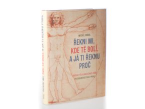 Řekni mi, kde tě bolí, a já ti řeknu proč : výkřiky těla jako vzkazy duše : psychoenergetika v praxi