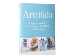 Artritida : zlepšete si zdraví, ulevte svým bolestem a žijte naplno