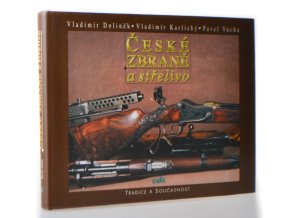 České zbraně a střelivo : tradice a současnost