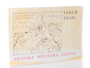 Kronika městečka Tasova : faksimile tasovské kroniky psané v letech 1922 - 1929 Jakubem Demlem