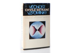 Chvíle setkání, věčnost vzpomínky - Medailóny Františka Halase, Jaromíra Johna, Jindřicha Štyrského