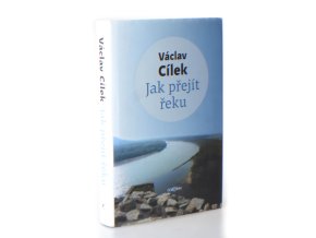 Jak přejít řeju : o životě v antropocénu, cestě indiánského šamana do Detroitu, kamenech Dunaje a taky o přílivech a odlivech civilizací, vděčnosti a naději