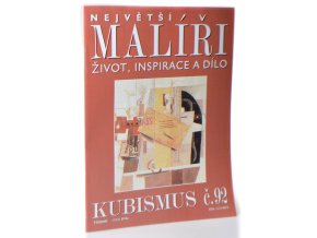 Kubismus-Největší malíři : život, inspirace a dílo : č.92