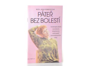 Páteř bez bolestí : autoterapie páteře rozcvičením, akupresurou, automasáží a automobilizačními cviky
