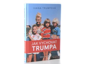 Jak vychovat Trumpa