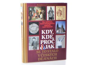 Kdy, kde, proč  & jak se to stalo : nejdramatičtější historické události, které změnily svět (2001)