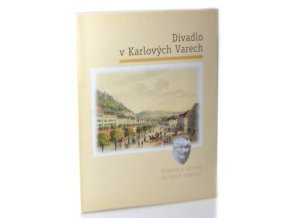 Divadlo v Karlových Varech : historie a obnova na konci tisíciletí