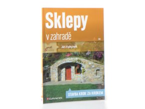 Sklepy v zahradě : stavba krok za krokem