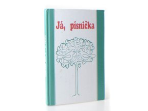 Já, písnička : zpěvník pro žáky základních škol. Díl I. pro 1. - 4. třídu