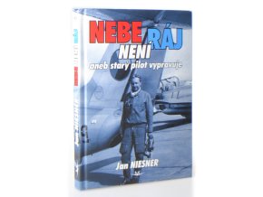 Nebe není ráj, aneb, Starý pilot vypravuje