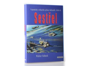 Sestřel : vzpomínky stíhacího pilota luftwaffe 1940-45