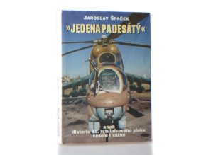 "Jedenapadesátý", aneb, Historie 51. vrtulníkového pluku vesele i vážně