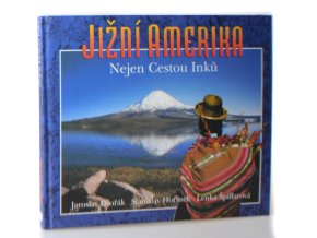 Jižní Amerika : nejen cestou Inků