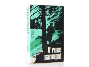 V ruce samopal : kronika pohraničního útvaru SNB 1946-1949