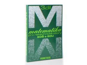 Matematika pro netechnické obory SOŠ a SOU. 3. díl