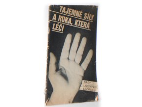 Tajemné síly. Ruka, která léčí