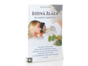 Štítná žláza : štít našeho organismu