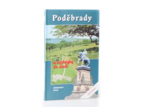 Poděbrady a vycházky do okolí : průvodce