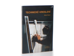 Technické kreslení : pravidla pro tvorbu strojnických výkresů podle mezinárodních norem