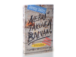 Nebuď takovej balvan! : příručka mladého gentlemana