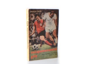 Nezapomenutelné góly : cesta největších fotbalových klubů ke slávě