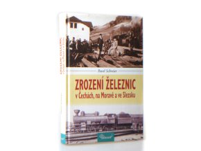 Zrození železnic v Čechách, na Moravě a ve Slezsku