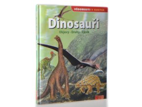 Dinosauři : Objevy / Druhy / Zánik