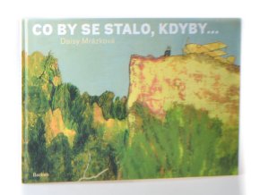 Co by se stalo, kdyby...