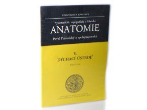 Systematická, topografická a klinická anatomie V. : Dýchací ústrojí